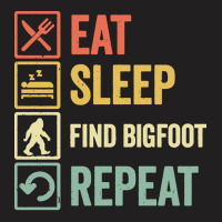 Find Bigfoot T  Shirt Funny Eat Sleep Find Bigfoot Repeat Retro Vintag T-shirt | Artistshot