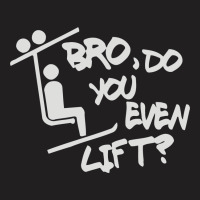 Bro Do You Even Lift T-shirt | Artistshot