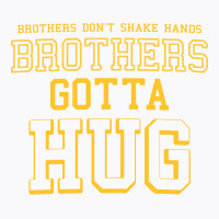 Brothers Gotta Hug T-shirt | Artistshot