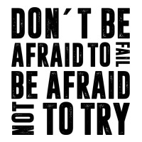 Don´t Be Afraid To Fail Be Afraid Not To Try | Funny Quotes Crop Top | Artistshot