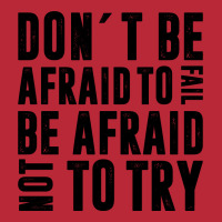 Don´t Be Afraid To Fail Be Afraid Not To Try | Funny Quotes Women's V-neck T-shirt | Artistshot