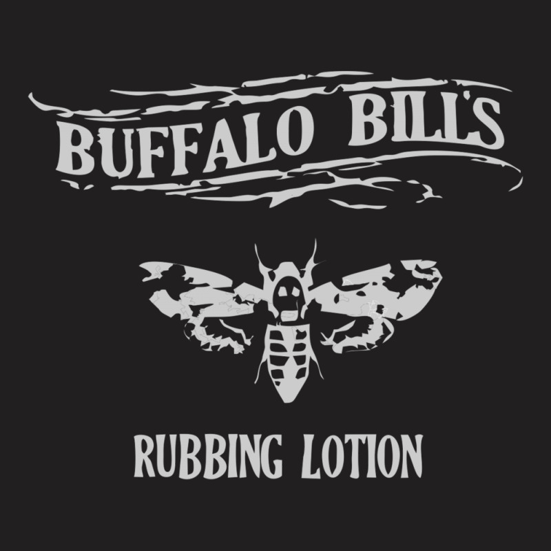 Buffalo Bill's Rubbing Lotion T-shirt | Artistshot