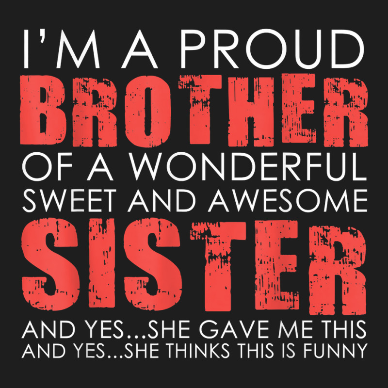 Funny Gifts For Brother From Awesome Sister Tee Birthday T Shirt Classic T-shirt by Sand King | Artistshot