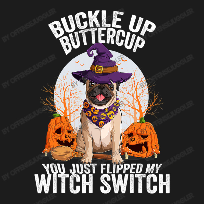 Pug Lover Dog Buckle Up Buttercup You Just Flipped My Witch Switch 310 Hoodie & Jogger Set | Artistshot