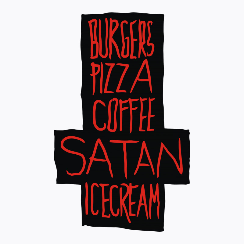 Burgers Pizza Coffee Satan Icecream T-shirt | Artistshot