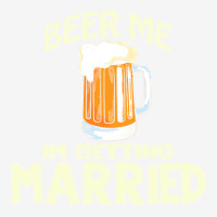 Beer Me Im Getting Married T  Shirtbeer Me I'm Getting Married  Funny 15 Oz Coffee Mug | Artistshot