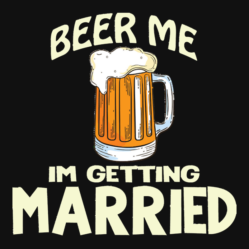 Beer Me Im Getting Married T  Shirtbeer Me I'm Getting Married  Funny Skinny Tumbler | Artistshot