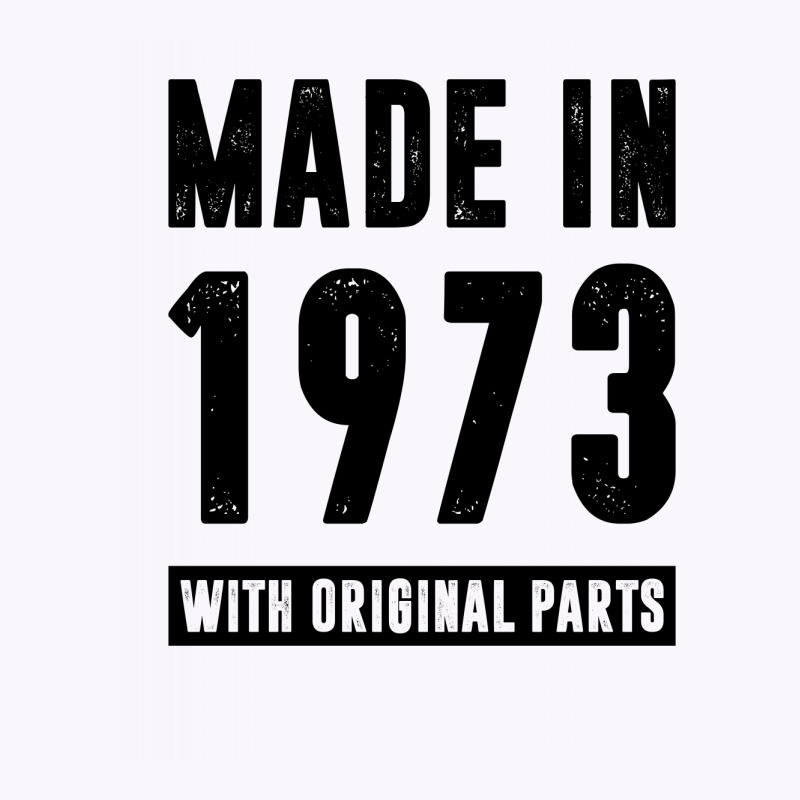 Made In 1973 With Original Parts Tank Top by RafaelLopez | Artistshot