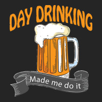 Day Drinking Made Me Do It T  Shirt Day Drinking Made Me Do It Funny I Unisex Hoodie | Artistshot