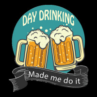 Day Drinking Made Me Do It T  Shirt Day Drinking Made Me Do It Funny I V-neck Tee | Artistshot