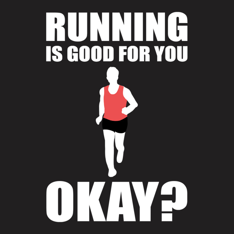 Running Is Good For You Okay Funny 5k Marathon Runner Long Sleeve T Sh T-Shirt by Sand King | Artistshot