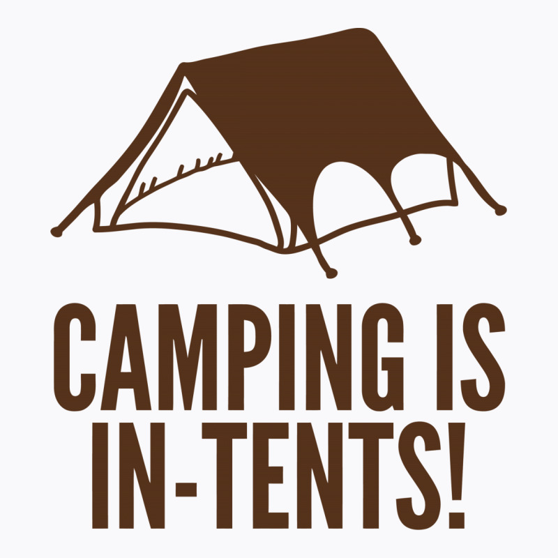 Camping Is In Tents (2) T-shirt | Artistshot