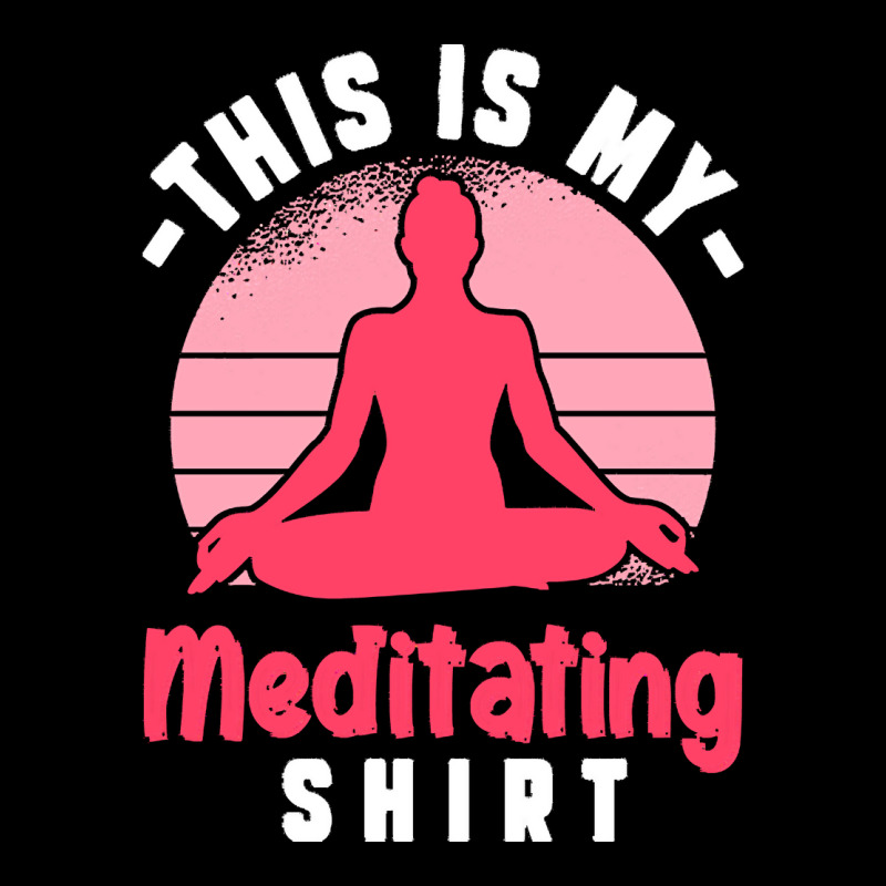 Funny Meditation T  Shirt This Is My Meditating Shirt T  Shirt Toddler Sweatshirt by shanie31601 | Artistshot