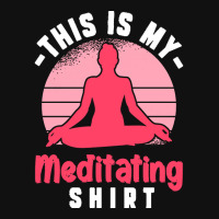 Funny Meditation T  Shirt This Is My Meditating Shirt T  Shirt Baby Bibs | Artistshot