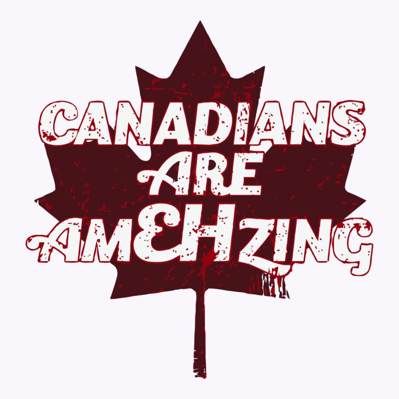 Canadians Are Amehzing Tank Top | Artistshot
