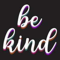 Be Kind T-shirt | Artistshot