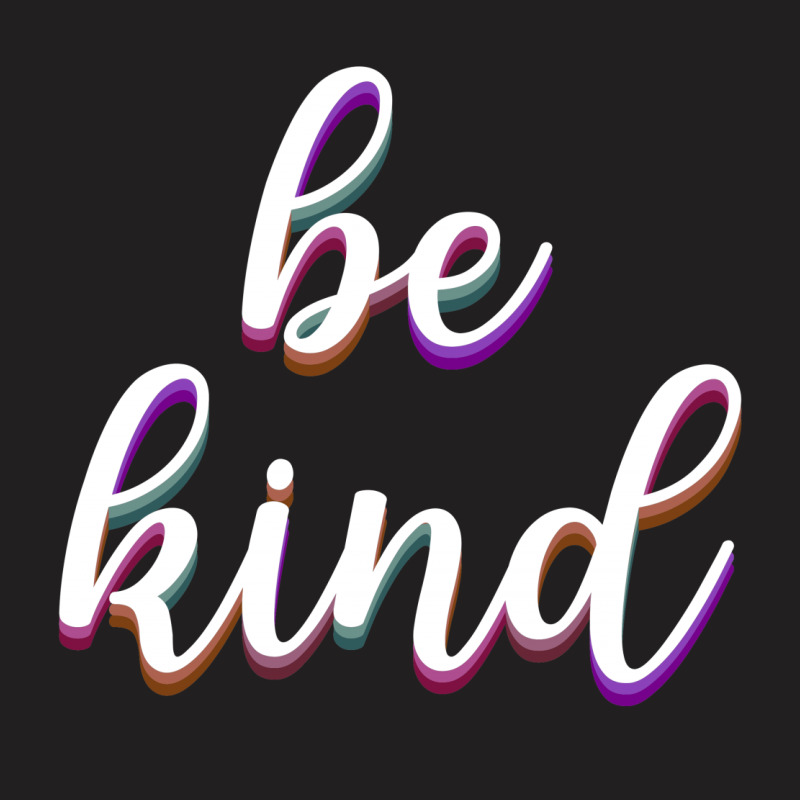 Be Kind T-shirt | Artistshot