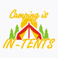 Camping Is In Tents T-shirt | Artistshot