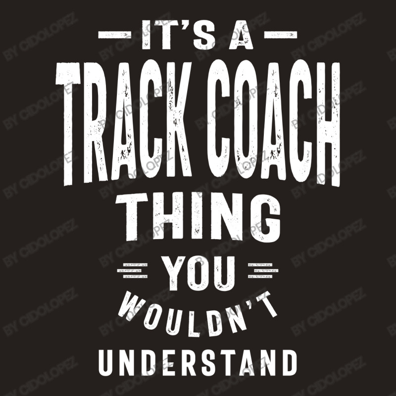 Track Coach Job Title Tank Top by cidolopez | Artistshot