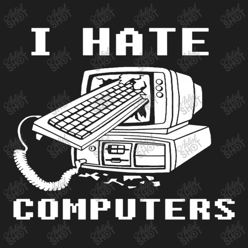 I Hate Computers Classic T-shirt | Artistshot