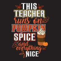 This Teacher Wins On Pumpkin Spice And Everything Nice T-shirt | Artistshot