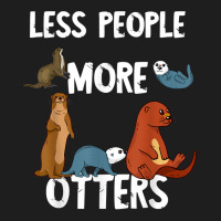 Less People More Otters Sea Otter Marine Mammal Lover T Shirt Classic T-shirt | Artistshot