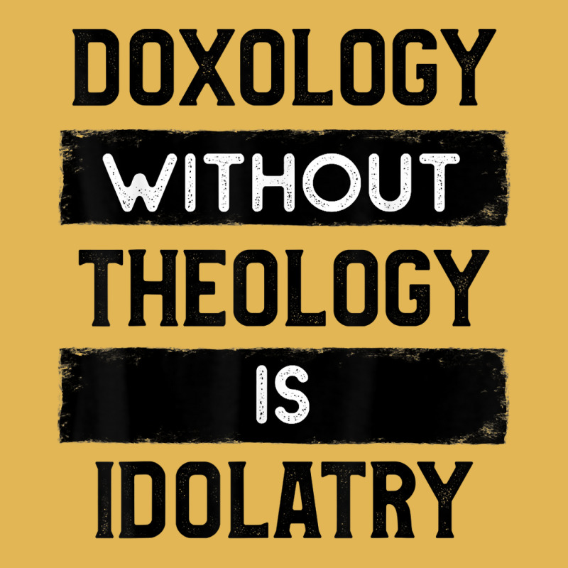 Doxology Without Theology Is Idolatry   Christian T Shirt Vintage Hoodie And Short Set | Artistshot