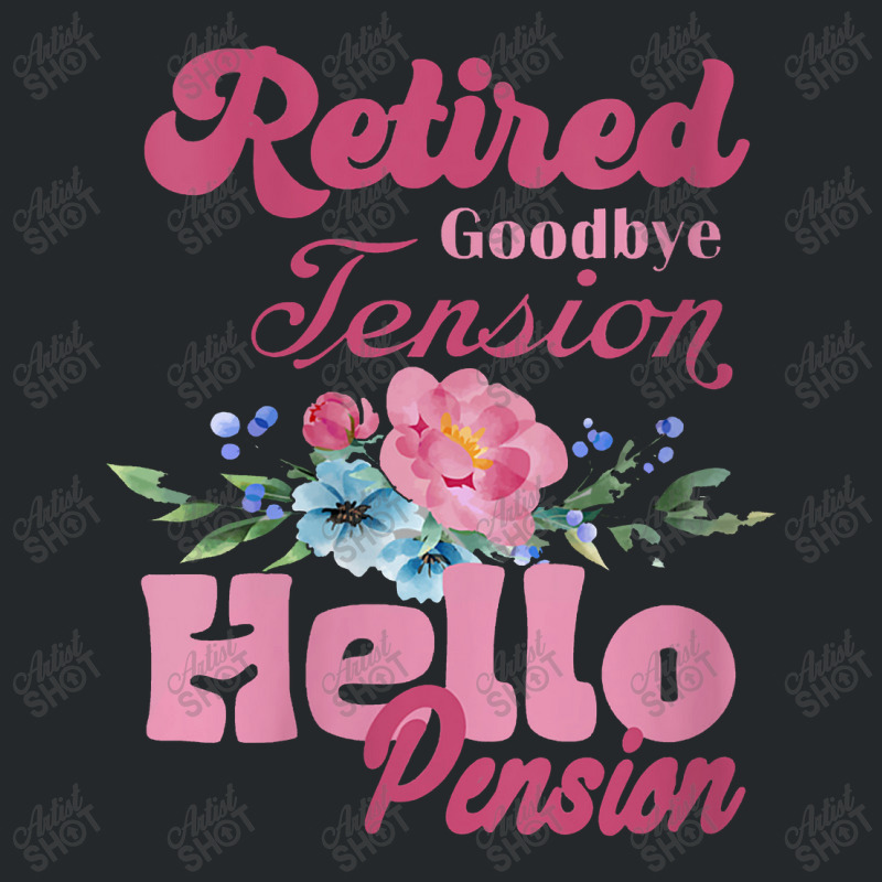 Womens Goodbye Tension Hello Pension Retirement Decorations Designs Crewneck Sweatshirt | Artistshot