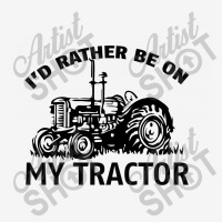 I D Rather Be On My Tractor Classic T-shirt | Artistshot