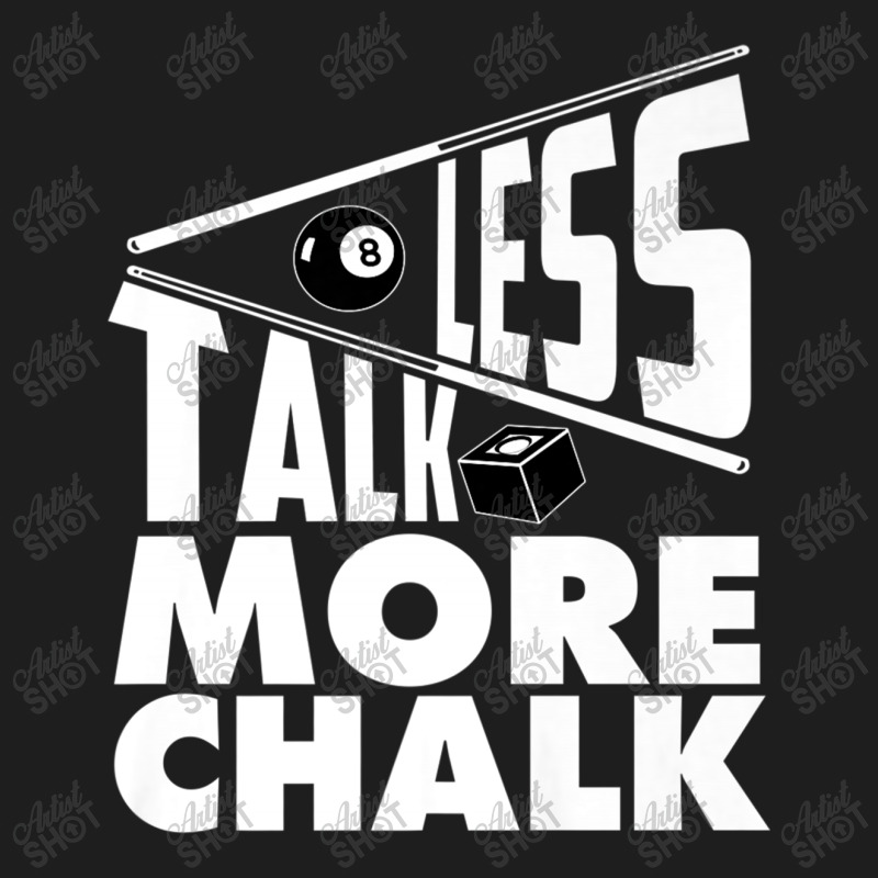 Less Talk More Chalk Billiard Classic T-shirt | Artistshot