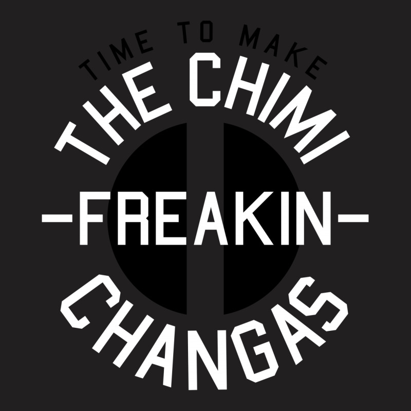 Chimi Freakin Changas T-shirt | Artistshot