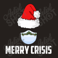 Merry Crisis Happy New Fear Lets Celebrate Quarantined Christmas Tank Top | Artistshot