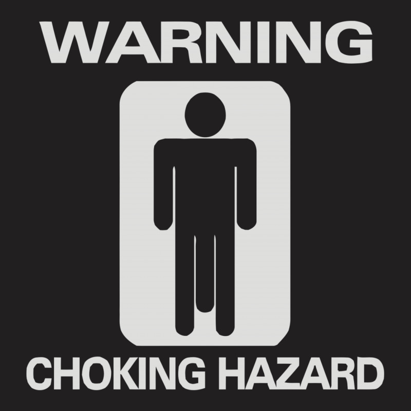 Choking Hazard T-shirt | Artistshot