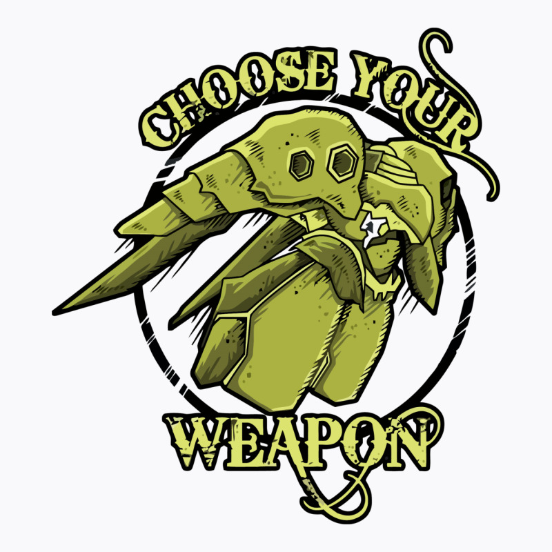 Choose Your Weapon T-shirt | Artistshot
