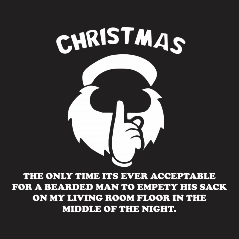 Christmas The Only Time Its Ever Acceptable T-shirt | Artistshot