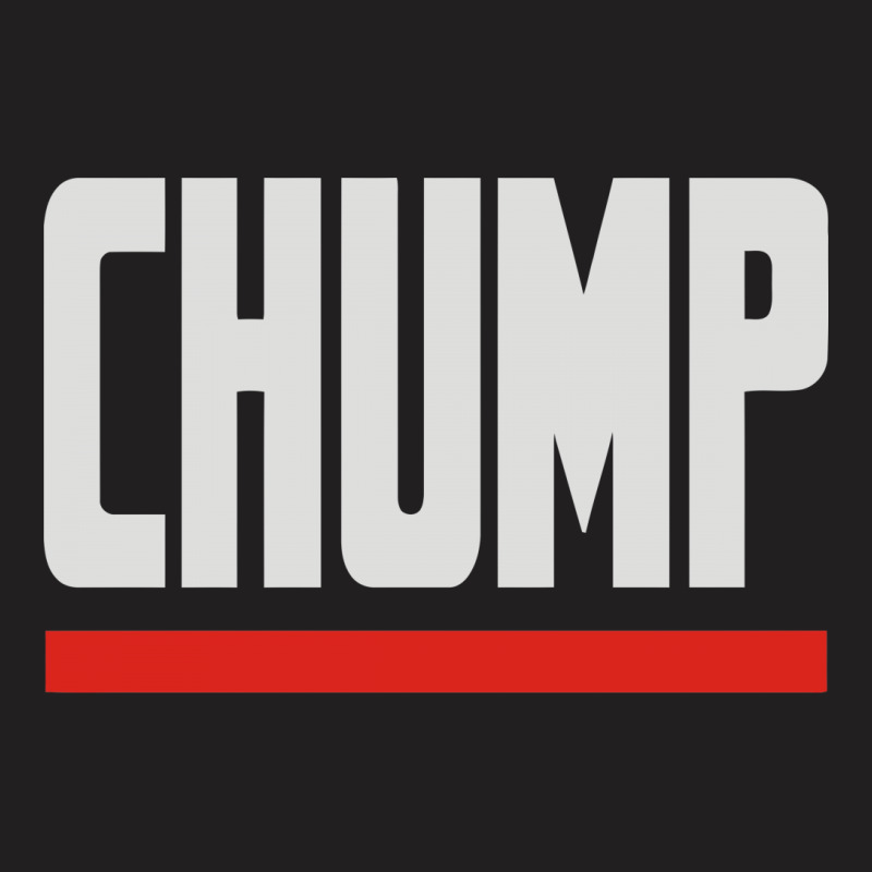 Chump T-shirt | Artistshot