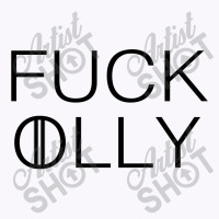 F*** Olly Tank Top | Artistshot