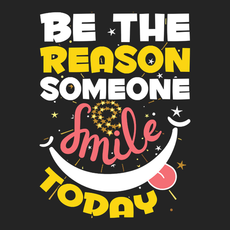 Be The Reason Someone Smiles Today T  Shirt Motivation Be The Reason S 3/4 Sleeve Shirt by robb98104 | Artistshot