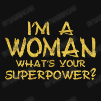 I'm A Woman What's Your Super Power Accessory Pouches | Artistshot