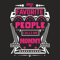 My Favorite People Calls Me Mommy Ladies Fitted T-shirt | Artistshot