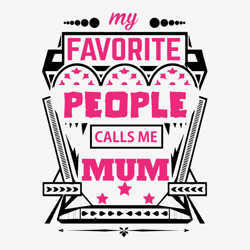 My Favorite People Calls Me Mum Ladies Fitted T-Shirt by designbycommodus | Artistshot