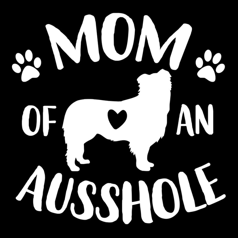 Mom Of An Ausshole Australian Shepherd Lover Aussie Dog Mama Sweatshir Legging by jermonmccline | Artistshot