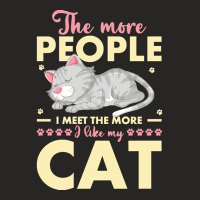 Cat Lover Gifts T  Shirt The More People I Meet The More I Like My Cat Ladies Fitted T-shirt | Artistshot