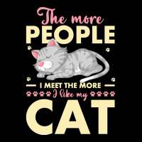 Cat Lover Gifts T  Shirt The More People I Meet The More I Like My Cat Maternity Scoop Neck T-shirt | Artistshot