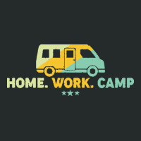 Camping T  Shirt Home Work Camp T  Shirt Women's Triblend Scoop T-shirt | Artistshot