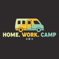 Camping T  Shirt Home Work Camp T  Shirt Racerback Tank | Artistshot