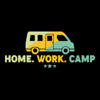 Camping T  Shirt Home Work Camp T  Shirt Cropped Sweater | Artistshot