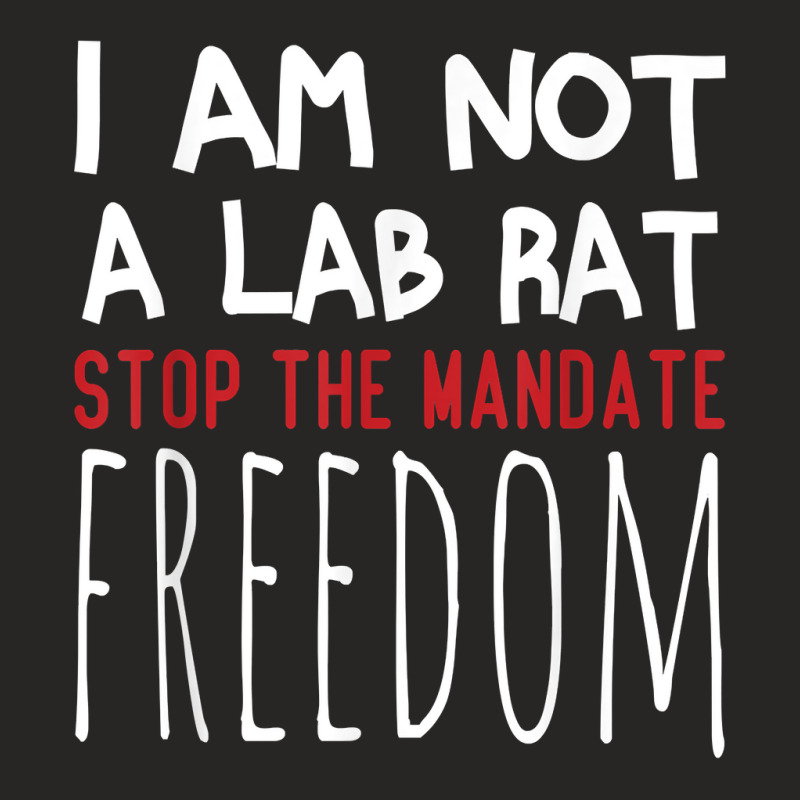 I Am Not A Lab Rat Stop The Mandate Anti Mandatory Vaccine T Shirt Ladies Fitted T-Shirt by saldeenshakir | Artistshot