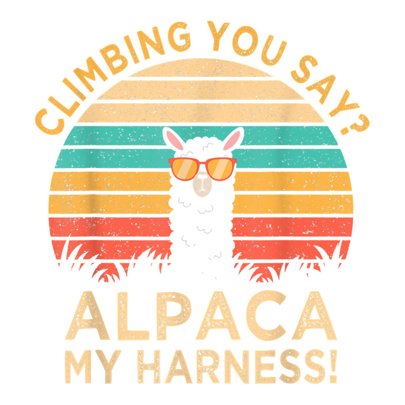 Climbing You Say Alpaca My Harness Funny Rock Climber Gift T Shirt V-neck Tee | Artistshot