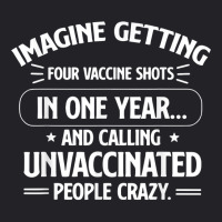 Imagine Getting Four Vaccine Shots In One Year Vaccine Humor T Shirt Youth Tee | Artistshot